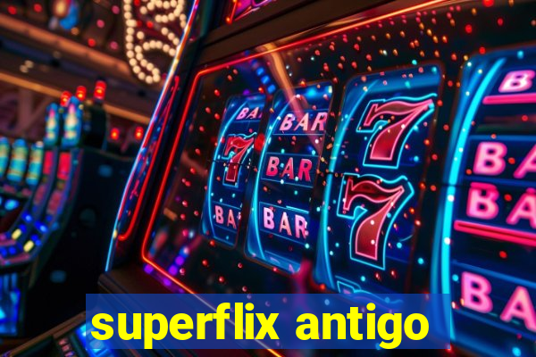 superflix antigo